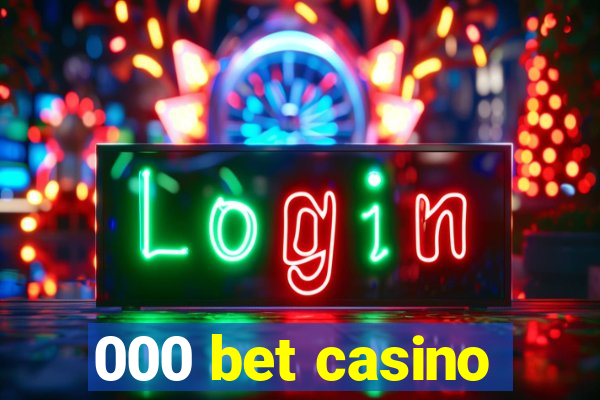 000 bet casino